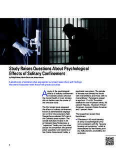 Study Raises Questions About Psychological Effects of Solitary Confinement by Philip Bulman, Marie Garcia and Jolene Hernon A small study of administrative segregation surprised researchers with findings that were incons