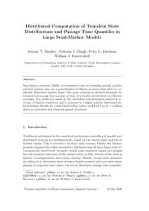 Distributed Computation of Transient State Distributions and Passage Time Quantiles in Large Semi-Markov Models Jeremy T. Bradley, Nicholas J. Dingle, Peter G. Harrison, William J. Knottenbelt Department of Computing, Im