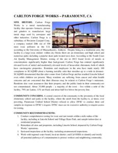 CARLTON FORGE WORKS – PARAMOUNT, CA SITE HISTORY. Carlton Forge Works is a metal manufacturing facility that operates furnaces, presses and grinders to manufacture large metal rings used by aerospace and