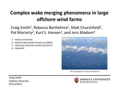Wind farm / Indiana / Wake / Aerodynamics / Dynamics / Fluid mechanics / Wind power / Lillgrund Wind Farm / Offshore wind power
