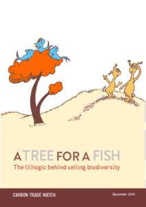 ATREE FOR A FISH The (il)logic behind selling biodiversity CARBON TRADE WATCH  December 2014