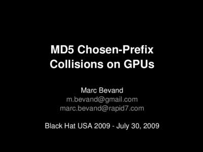 MD5 Chosen­Prefix Collisions on GPUs Marc Bevand   Black Hat USA 2009 ­ July 30, 2009
