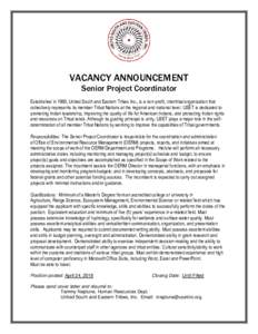 VACANCY ANNOUNCEMENT Senior Project Coordinator Established in 1969, United South and Eastern Tribes Inc., is a non-profit, intertribal organization that collectively represents its member Tribal Nations at the regional 