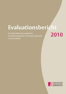 Evaluationsbericht Kurzdarstellung der Ergebnisse des Mammographie-Screening-Programms in Deutschland  2010