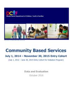 Picture Source: KVC Health Systems http://www.kvc.org/  Community Based Services July 1, 2014 – November 30, 2015 Entry Cohort (July 1, 2012 – June 30, 2014 Entry Cohort for Visitation Program)