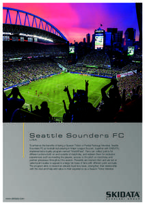Seattle Sounders FC USA To enhance the benefits of being a Season Ticket or Partial Package Member, Seattle Sounders FC (a football club playing in Major League Soccer), together with SKIDATA, implemented a loyalty progr