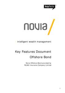/ intelligent wealth management  Key Features Document Offshore Bond Novia Offshore Bond provided by RL360 Insurance Company Limited