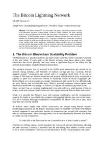 The Bitcoin Lightning Network DRAFT Version 0.5 Joseph Poon <ork>, Thaddeus Dryja <> Abstract. The bitcoin protocol[1] can encompass the global financial transaction volume in all elec