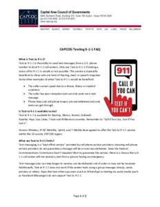 CAPCOG TextingFAQ What is Text to 9-1-1? Text tois the ability to send text messages from a U.S. phone number to localcall centers. Only use Text toif making a voice call tois unsafe or