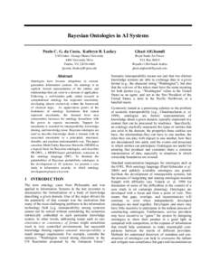 Bayesian Ontologies in AI Systems Paulo C. G. da Costa, Kathryn B. Laskey Ghazi AlGhamdi  C4I Center - George Mason University