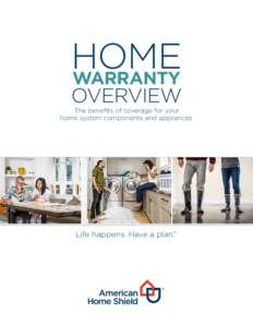 HOME WARRANTY OVERVIEW  The benefits of coverage for your