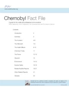 www.worldnuclear.org  Chernobyl Fact File A guide for the media and professional communicators What happened, how it happened, the consequences and the lessons learned
