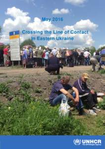 May 2016 Crossing the Line of Contact In Eastern Ukraine Understanding why people are crossing the line of contact in eastern Ukraine May 2016