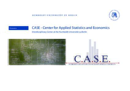 Research  CASE - Center for Applied Statistics and Economics Interdisciplinary Center at the Humboldt-Universität zu Berlin  CASE - Center for Applied Statistics and Economics