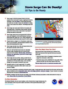 Storm Surge Can Be Deadly! 10 Tips to Be Ready 1.	 Storm surge is often the greatest threat to life and property from a hurricane. It poses a significant threat for drowning. A mere six inches of fast-moving flood water