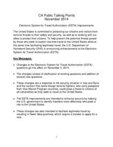 CA Public Talking Points November 2014 Electronic System for Travel Authorization (ESTA) Improvements The United States is committed to protecting our citizens and visitors from terrorist threats to their safety and secu