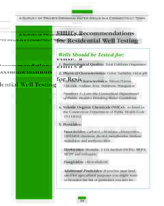 A Survey of Private Drinking Water Wells in a Connecticut Town  EHHI’s Recommendations for Residential Well Testing Wells Should be Tested for: 1. Bacteriological Quality: Total Coliform Organisms