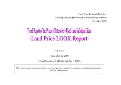 Land Price Research Division, Ministry of Land, Infrastructure, Transport and Tourism November[removed]4th Issue] Third Quarter, 2008