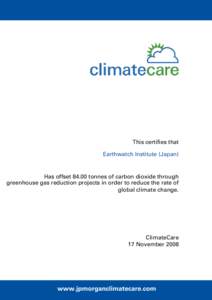 This certifies that Earthwatch Institute (Japan) Has offsettonnes of carbon dioxide through greenhouse gas reduction projects in order to reduce the rate of global climate change.