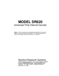 MODEL SR620 Universal Time Interval Counter Notice: The firmware features and specifications described in this manual apply to firmware versions 1.30 and greater. The hardware specifications in this manual apply to SR620