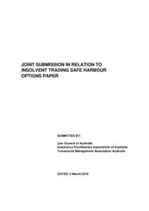 JOINT SUBMISSION IN RELATION TO INSOLVENT TRADING SAFE HARBOUR OPTIONS PAPER SUBMITTED BY: Law Council of Australia