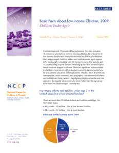 FA C T S H E E T  Basic Facts About Low-income Children, 2009 Children Under Age 3 Michelle Chau | Kalyani Thampi | Vanessa R. Wight