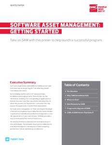 White paper  Software Asset Management:.. Getting Started.. Take on SAM with this primer to help launch a successful program.