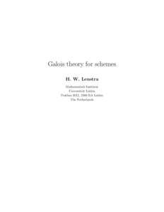Galois theory for schemes H. W. Lenstra Mathematisch Instituut Universiteit Leiden Postbus 9512, 2300 RA Leiden The Netherlands