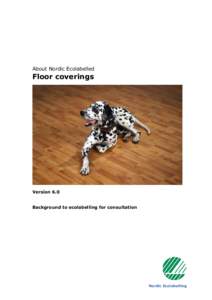 About Nordic Ecolabelled  Floor coverings Version 6.0 Background to ecolabelling for consultation