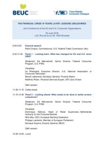 THE FINANCIAL CRISIS 10 YEARS LATER: LESSONS (UN)LEARNED Joint Conference of the EU and U.S. Consumer Organisations 20 June 2018 L42, Rue de la Loi 42, 1040 Brussels