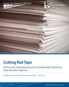 Cutting Red Tape Overcoming State Bureaucracies to Develop High-Performing State Education Agencies By Robert Hanna, Jeffrey S. Morrow, and Marci Rozen  June 2014
