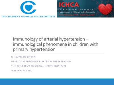 Immunology of arterial hypertension – immunological phenomena in children with primary hypertension M I E C Z Y S L AW L I T W I N D E P T. O F N E P H R O L O G Y & A R T E R I A L H Y P E R T E N S I O N T H E C H I 