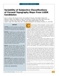 ORIGINAL ARTICLE  Variability of Subjective Classifications of Corneal Topography Maps From LASIK Candidates Isaac C. Ramos, MD; Rosane Correa, MD; Frederico P. Guerra, MD; William Trattler, MD;