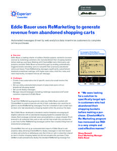 Case study: ReMarketing Eddie Bauer uses ReMarketing to generate revenue from abandoned shopping carts Automated messages driven by web analytics data incentivize customers to complete