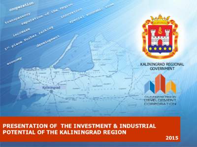 KALININGRAD REGIONAL GOVERNMENT Kaliningrad  PRESENTATION OF THE INVESTMENT & INDUSTRIAL