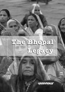 The Bhopal Legacy THE BHOPAL LEGACY Toxic contaminants at the former Union Carbide factory site, Bhopal, India: 15 years after the Bhopal accident.