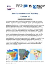 Rain Rivers and Reservoirs Workshop 1-3 September, 2015 BACKGROUND INFORMATION This proposal is made to organise a workshop in Sao Paulo in 2015 to consider multi-scale, crossdisciplinary, research topics in interest in 
