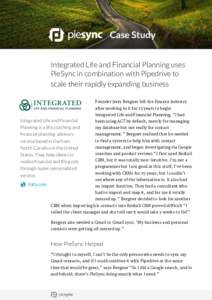 Case Study Integrated Life and Financial Planning uses PieSync in combination with Pipedrive to scale their rapidly expanding business Founder Jerry Bergner left the finance industry after working in it for 25 years to b