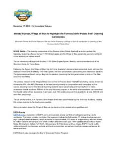     December 17, 2014 / For Immediate Release  Military Flyover, Wings of Blue to Highlight the Famous Idaho Potato Bowl Opening  Ceremonies 