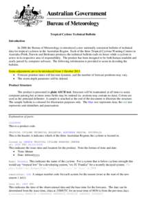 Tropical Cyclone Technical Bulletin Introduction In 2006 the Bureau of Meteorology is introduced a new nationally consistent bulletin of technical data for tropical cyclones in the Australian Region. Each of the three Tr