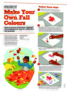 PROJECT  Make Your Own Fall Colours Have you ever tried leaf rubbing?