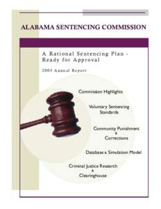 ALABAMA SENTENCING COMMISSION  A Rational Sentencing Plan Ready for Approval 2005 Annual Re por t  Commission Highlights