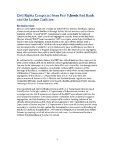 Civil	Rights	Complaint	from	Fair	Schools	Red	Bank	 and	the	Latino	Coalition Introduction	 This	is	a	civil	rights	complaint	brought	on	behalf	of	Fair	Schools	Red	Bank,	a	group