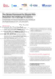 The Sendai Framework for Disaster Risk Reduction: the challenge for science Conclusions and recommendations of a meeting at the Royal Society on 24 – 25 June 2015 Background 1.	 The World Conference on Disaster Risk Re