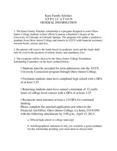 Kane Family Scholars APPLICATION GENERAL INFORMATION 1. The Kane Family Scholars scholarship is a program designed to assist Otero Junior College students in their efforts to pursue a Bachelor’s degree at the Universit