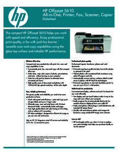 HP Officejet 5610 All-in-One, Printer, Fax, Scanner, Copier Datasheet The compact HP Officejet 5610 helps you work with speed and efficiency. Enjoy professional