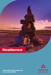 Resilience  AREVA RESOURCES CANADA INCANNUAL REVIEW  Table of Contents