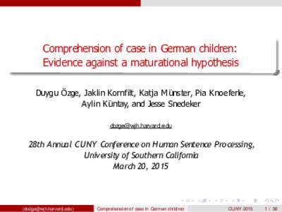 Comprehension of case in German children:   Evidence against a maturational hypothesis