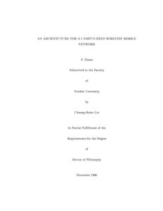 AN ARCHITECTURE FOR A CAMPUS-SIZED WIRELESS MOBILE NETWORK A Thesis Submitted to the Faculty of Purdue University