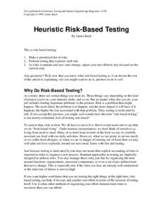First published in Software Testing and Quality Engineering Magazine, 11/99 Copyright  1999, James Bach Heuristic Risk-Based Testing By James Bach